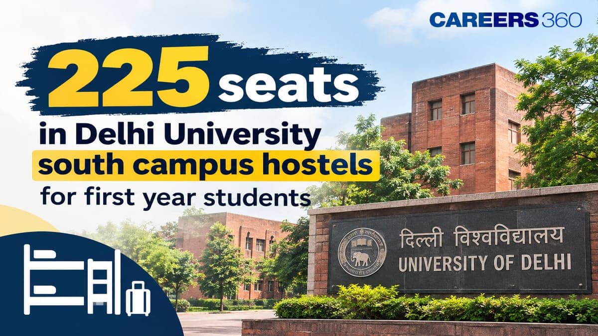 225 seats in Delhi University South Campus Hostels for First Year Students